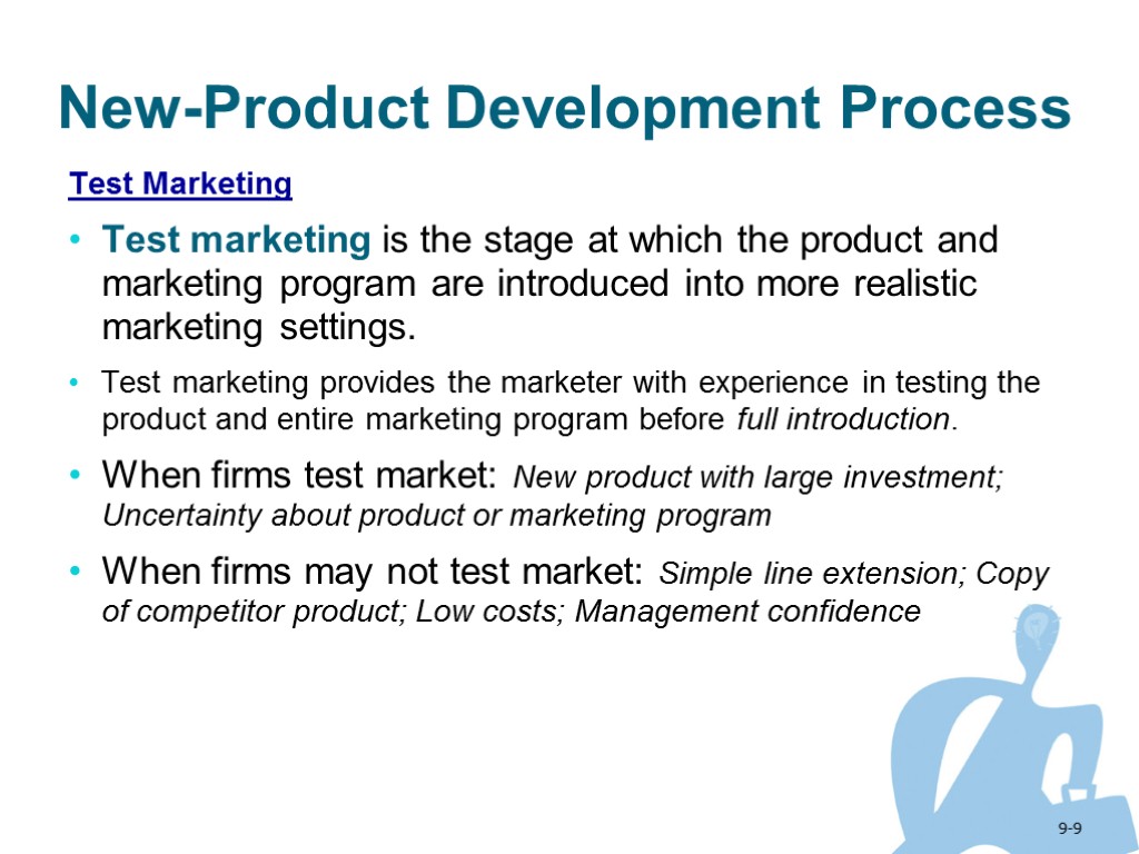 9-9 New-Product Development Process Test Marketing Test marketing is the stage at which the